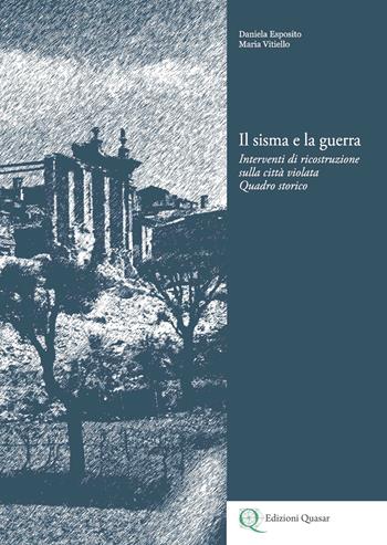 Il sisma e la guerra. Interventi di ricostruzione sulla città violata. Quadro storico  - Libro Quasar 2021 | Libraccio.it
