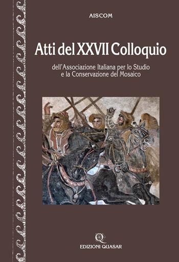 Atti del 27º Colloquio dell'Associazione italiana per lo studio e la conservazione del mosaico  - Libro Quasar 2022 | Libraccio.it