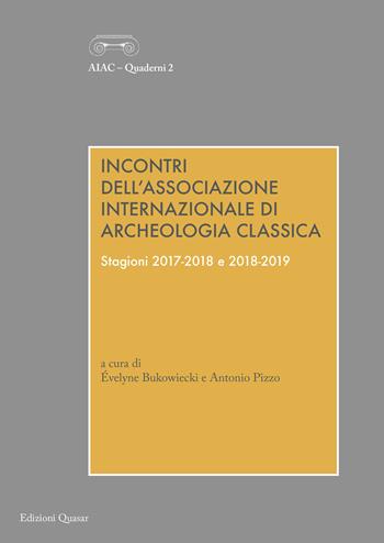 Incontri dell'Associazione Internazionale di Archeologia Classica. Stagioni 2017-2018 e 2018-2019. Ediz. multilingue  - Libro Quasar 2022, Aiac. Quaderni | Libraccio.it