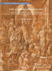 The academization of art. A practice approach to the early histories of the Accademia del Disegno and the Accademia di San Luca