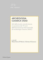 Archeologia classica oggi. Atti della tavola rotonda. Ediz. multilingue