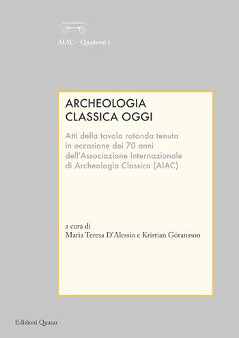 Archeologia classica oggi. Atti della tavola rotonda. Ediz. multilingue  - Libro Quasar 2022, Aiac. Quaderni | Libraccio.it