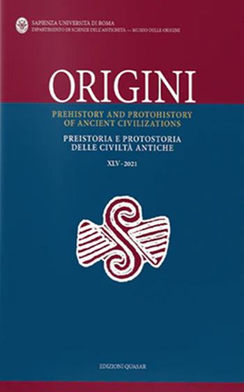 Origini. Preistoria e protostoria delle civiltà antiche-Prehistory and protohistory of ancient civilizations (2021). Vol. 45  - Libro Quasar 2022 | Libraccio.it