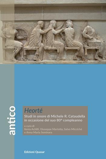 Heorté. Studi in onore di Michele R. Cataudella in occasione del suo 80° compleanno  - Libro Quasar 2022, Antico | Libraccio.it