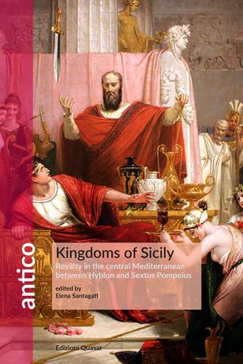 Kingdoms of Sicily. Kingdoms in the central Mediterranean between Hyblon and Sextus Pompeius  - Libro Quasar 2022, Antico | Libraccio.it