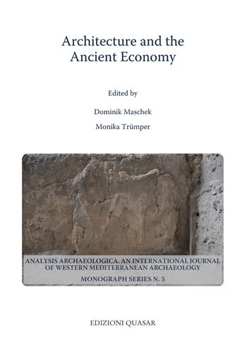 Architecture and the ancient economy  - Libro Quasar 2022, Analysis archaeologica | Libraccio.it