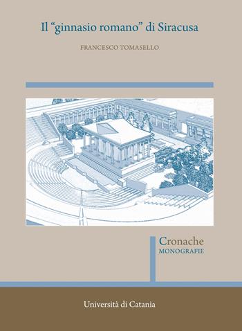 Il «ginnasio romano» di Siracusa - Francesco Tomasello - Libro Quasar 2022, Cronache. Monografie | Libraccio.it