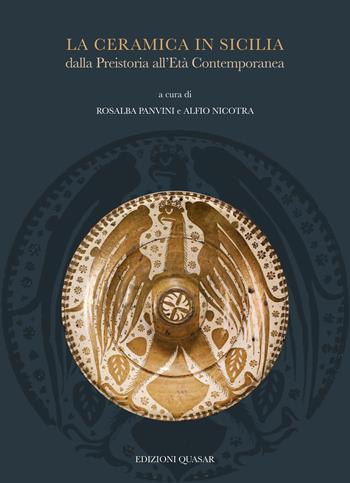 La ceramica in Sicilia dalla Preistoria all'Età Contemporanea. Atti del II convegno internazionale (Museo Diocesano Catania, 11-12-13 novembre 2021)  - Libro Quasar 2022 | Libraccio.it