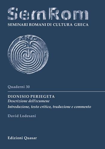 Dionisio Periegeta. Descrizione dell'ecumene. Introduzione, testo critico, traduzione e commento - David Lodesani - Libro Quasar 2022, Quaderni di seminari romani di cultura greca | Libraccio.it