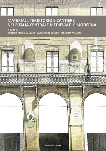 Materiali, territorio e cantiere nell'Italia centrale medievale e moderna  - Libro Quasar 2022 | Libraccio.it