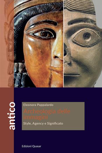 Archeologia delle immagini. Style, agency e significato - Eleonora Pappalardo - Libro Quasar 2022, Antico | Libraccio.it