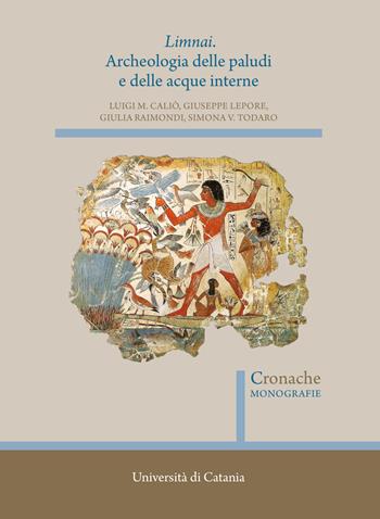 Limnai. Archeologia delle paludi e delle acque interne - Luigi Maria Caliò, Giuseppe Lepore, Simona Todaro - Libro Quasar 2022, Cronache. Monografie | Libraccio.it