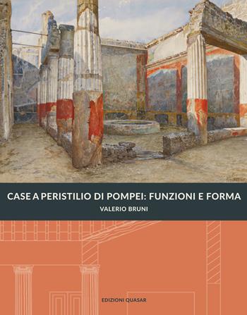 Case a peristilio a Pompei: funzioni e forma - Valerio Bruni - Libro Quasar 2023 | Libraccio.it