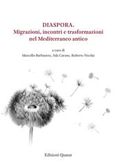 Diaspora. Migrazioni, incontri e trasformazioni nel Mediterraneo antico