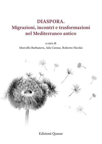 Diaspora. Migrazioni, incontri e trasformazioni nel Mediterraneo antico  - Libro Quasar 2023 | Libraccio.it