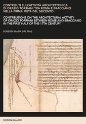 Contributi sull'attività architettonica di Orazio Torriani tra Roma e Bracciano nella prima metà del Seicento. Ediz. italiana e inglese