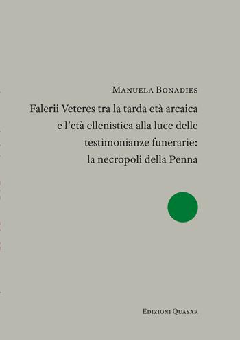 Falerii Veteres tra la tarda età arcaica e l'età ellenistica alla luce delle testimonianze funerarie: la necropoli della Penna - Manuela Bonadies - Libro Quasar 2023, Sidera | Libraccio.it