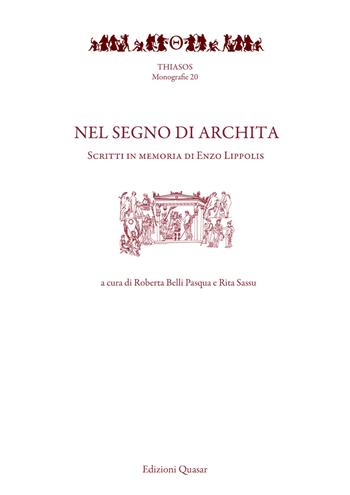 Nel segno di Archita. Scritti in memoria di Enzo Lippolis  - Libro Quasar 2023, Thiasos | Libraccio.it