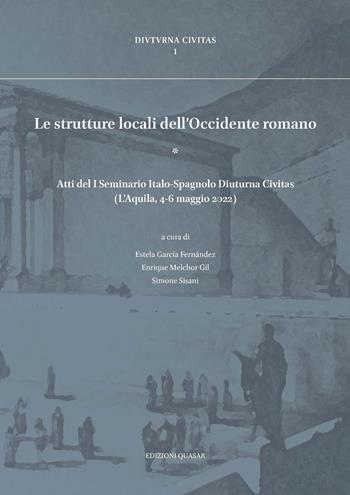 Le strutture locali dell'Occidente romano. Atti del I Seminario Italo-Spagnolo Diuturna Civitas (L'Aquila, 4-6 maggio 2022). Ediz. bilingue  - Libro Quasar 2023, Divtvrna civitas | Libraccio.it