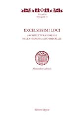 Excelsissimi loci. Architettura forense nella Hispania alto-imperiale