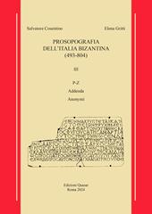 Prosopografia dell'Italia bizantina (493-804). Vol. 3: P-Z Addenda-Anonymi