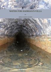 Water for Hadrian's Villa. A Survey for the Water Supply to the Imperial Villa. Nuova ediz.