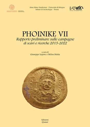 Phoinike VII. Rapporto preliminare sulle campagne di scavi e ricerche 2015-2022  - Libro Quasar 2023, Studi fenichioti | Libraccio.it