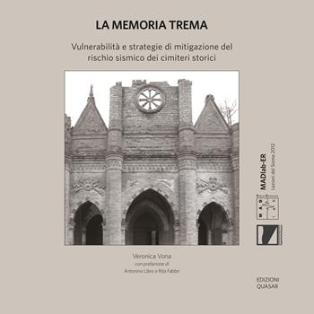 La memoria trema. Vulnerabilità e strategie di mitigazione del rischio sismico dei cimiteri storici - Veronica Vona - Libro Quasar 2024, MAD Lab. Monitoraggio Analisi e Diagnosi del costruito | Libraccio.it