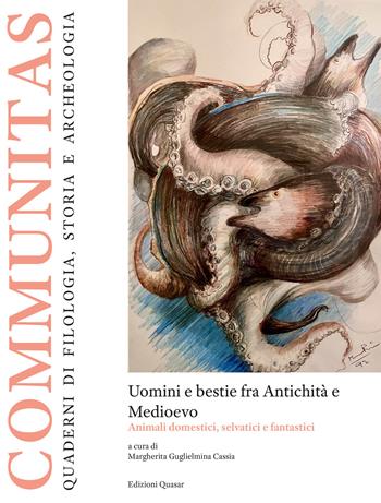 Uomini e bestie fra Antichità e Medioevo. Animali domestici, selvatici e fantastici  - Libro Quasar 2024, Communitas. Quaderni di filologia, storia e archeologia | Libraccio.it