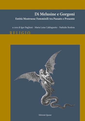 Di melusine e gorgoni. Entità mostruose femminili tra passato e presente. Nuova ediz.  - Libro Quasar 2025, Religio | Libraccio.it