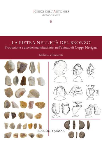 La pietra nell'età del Bronzo. Produzione e uso dei manufatti litici nell'abitato di Coppa Nevigata - Melissa Vilmercati - Libro Quasar 2025, Scienze dell'antichità | Libraccio.it