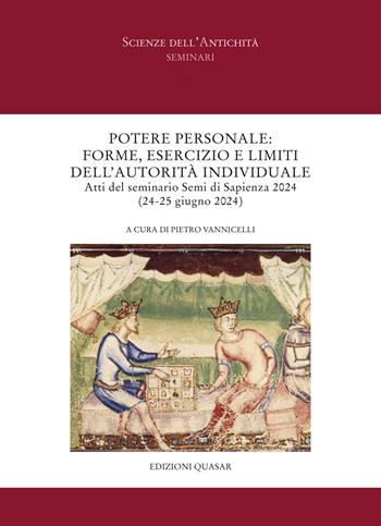 Potere personale: forme, esercizio e limiti dell'autorità individuale. Atti del seminario Semi di Sapienza 2024 (24-25 giugno 2024)  - Libro Quasar 2024, Scienze dell'antichità | Libraccio.it