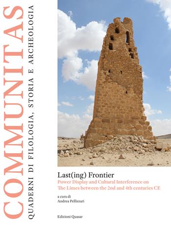 Last(ing) frontier. Power display and cultural interference on the limes between the 2nd and 4th centuries CE. Nuova ediz.  - Libro Quasar 2025, Communitas. Quaderni di filologia, storia e archeologia | Libraccio.it