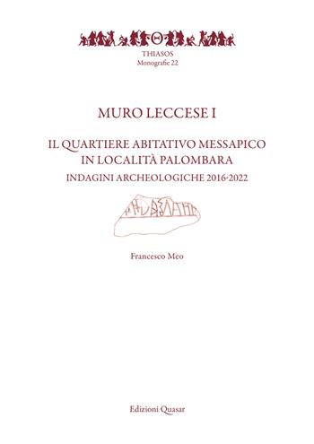 Muro Leccese 1. Il quartiere abitativo messapico in località Palombara. Indagini archeologiche 2016-2022 - Francesco Meo - Libro Quasar 2025, Thiasos | Libraccio.it