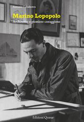 Marino Lopopolo. Architetto e pioniere coraggioso