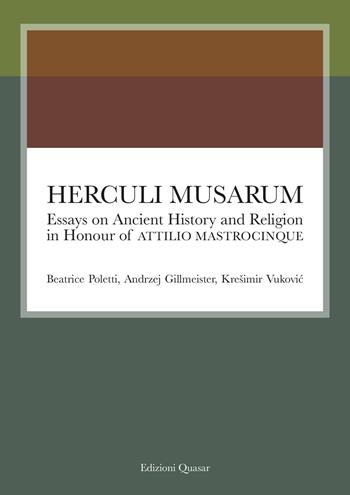 Herculi Musarum. Essays on ancient history and religion in honour of Attilio Mastrocinque  - Libro Quasar 2025 | Libraccio.it