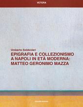 Epigrafia e collezionismo a Napoli in età moderna: Matteo Geronimo Mazza
