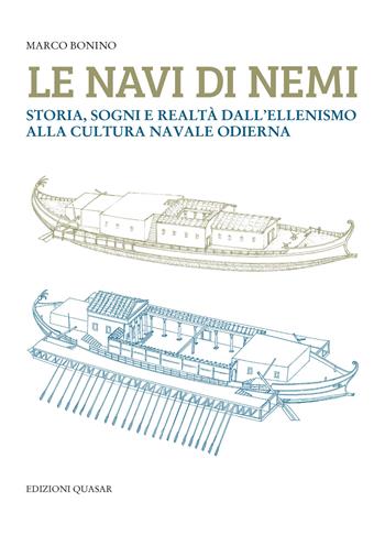 Le navi di Nemi. Storia, sogni e realtà dall'ellenismo alla cultura navale odierna - Marco Bonino - Libro Quasar 2026 | Libraccio.it