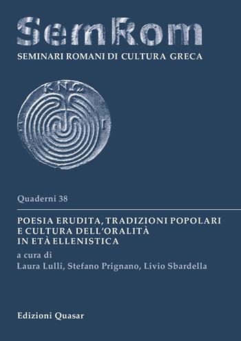 Poesia erudita, tradizioni popolari e cultura dell'oralità in età ellenistica  - Libro Quasar 2026, Quaderni di seminari romani di cultura greca | Libraccio.it