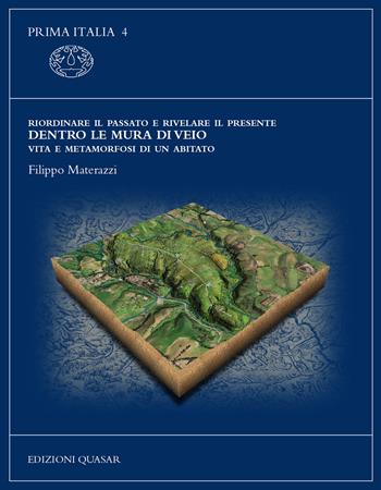 Riordinare il passato e rivelare il presente. Dentro le mura di Veio. Vita e metamorfosi di un abitato. Ediz. illustrata - Filippo Materazzi - Libro Quasar 2025, Prima Italia | Libraccio.it