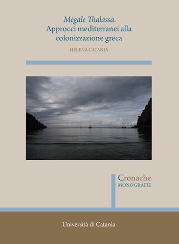 Megale Thalassa. Approcci mediterranei alla colonizzazione greca. Nuova ediz. - Helena Catania - Libro Quasar 2026, Cronache. Monografie | Libraccio.it