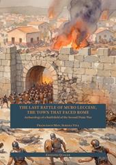 The last battle of Muro leccese, the town that faced Rome. Archaeology of a battlefield of the Second Punic War