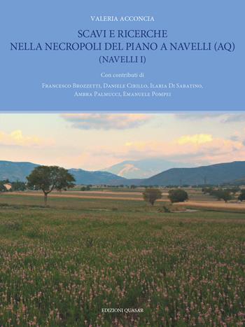 Scavi e ricerche nella necropoli del Piano a Navelli (AQ) (Navelli I) - Valeria Acconcia - Libro Quasar 2025 | Libraccio.it
