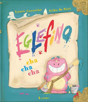Eglefino Cha Cha Cha - Laura Carusino, Erika De Pieri - Libro Lavieri 2019 | Libraccio.it