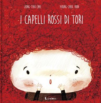 I capelli rossi di Tori. Ediz. a colori - Jeong-Taek Chae - Libro Lavieri 2021, Altre piccole pesti | Libraccio.it
