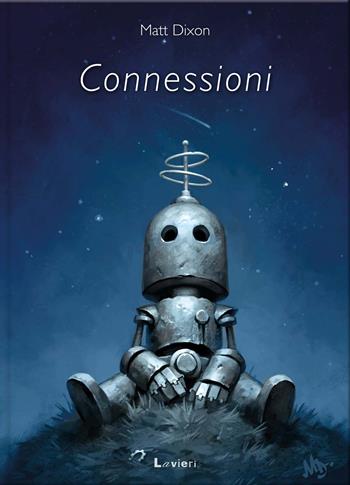 Connessioni. Ediz. a colori - Matt Dixon - Libro Lavieri 2022 | Libraccio.it