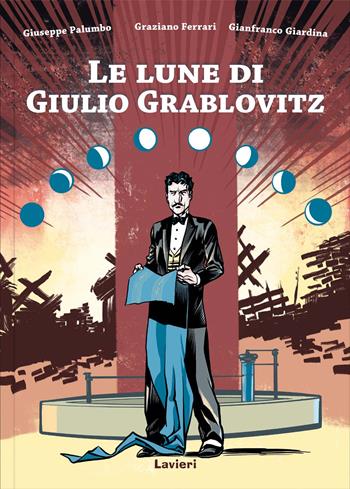 Le lune di Giulio Grablovitz - Graziano Ferrari, Giuseppe Palumbo, Gianfranco Giardina - Libro Lavieri 2023, I fuori serie | Libraccio.it
