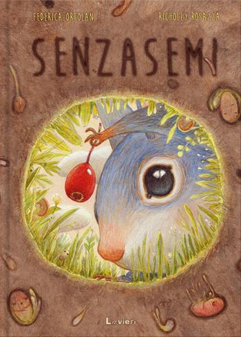 Senzasemi. Ediz. illustrata - Federica Ortolan, Richolly Rosazza - Libro Lavieri 2023, Altre piccole pesti | Libraccio.it