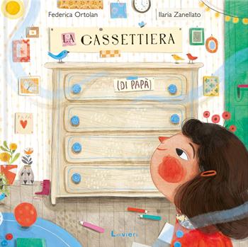 La cassettiera (di papà). Ediz. illustrata - Federica Ortolan - Libro Lavieri 2023 | Libraccio.it