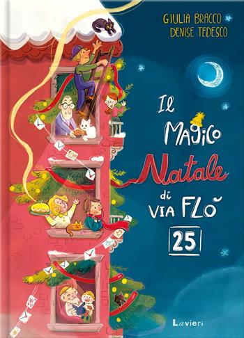 Il magico Natale di via Flò 25. Ediz. a colori - Giulia Bracco - Libro Lavieri 2023 | Libraccio.it